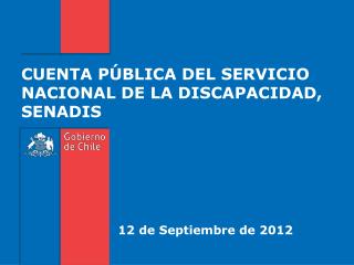 CUENTA PÚBLICA DEL SERVICIO NACIONAL DE LA DISCAPACIDAD, SENADIS