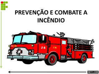 PREVENÇÃO E COMBATE A INCÊNDIO