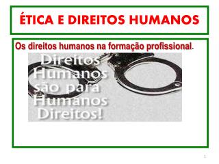 ÉTICA E DIREITOS HUMANOS