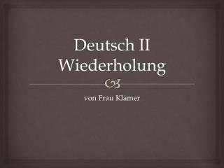 Deutsch II Wiederholung