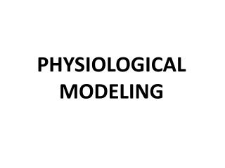 PHYSIOLOGICAL MODELING