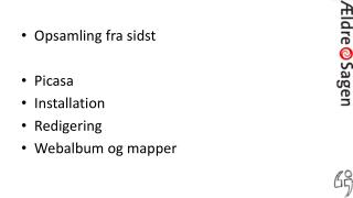 Opsamling fra sidst Picasa Installation Redigering Webalbum og mapper