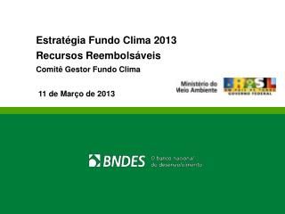 Estratégia Fundo Clima 2013 Recursos Reembolsáveis Comitê Gestor Fundo Clima
