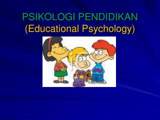 PSIKOLOGI PENDIDIKAN (Educational Psychology)