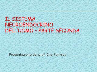 IL SISTEMA NEUROENDOCRINO DELL’UOMO – parte seconda