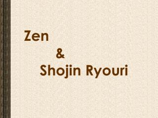 Zen 	&amp; Shojin Ryouri