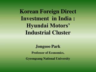 Korean Foreign Direct Investment in India : Hyundai Motors’ Industrial Cluster