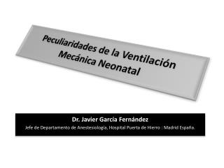 Peculiaridades de la Ventilación Mecánica Neonatal