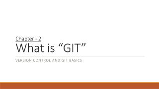 Chapter - 2 What is “GIT”