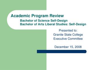 Presented to: Granite State College Executive Committee December 15, 2008