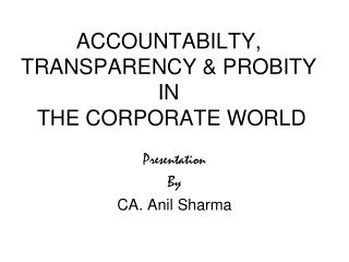 ACCOUNTABILTY, TRANSPARENCY &amp; PROBITY IN THE CORPORATE WORLD