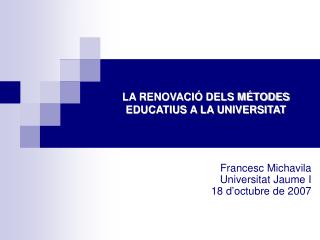 LA RENOVACIÓ DELS MÉTODES EDUCATIUS A LA UNIVERSITAT