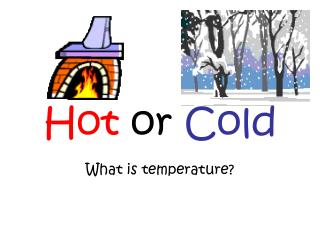 Hot or Cold