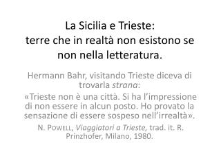 La Sicilia e Trieste: terre che in realtà non esistono se non nella letteratura.