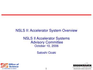 NSLS II: Accelerator System Overview NSLS II Accelerator Systems Advisory Committee