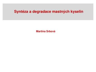 Syntéza a degradace mastných kyselin