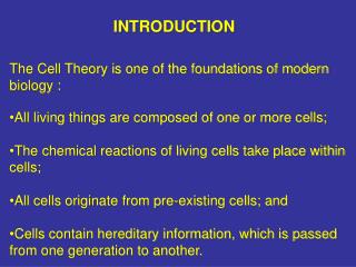 The Cell Theory is one of the foundations of modern biology :