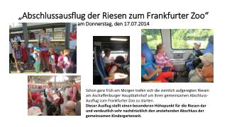 „Abschlussausflug der Riesen zum Frankfurter Zoo“ am Donnerstag, den 17.07.2014