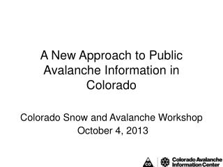 A New Approach to Public Avalanche Information in Colorado