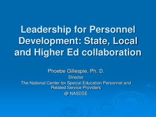 Leadership for Personnel Development: State, Local and Higher Ed collaboration