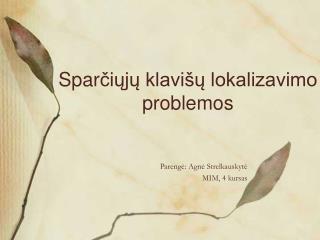 Spar čiųjų klavišų lokalizavimo problemos