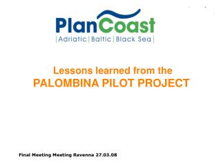 Lessons learned from the PALOMBINA PILOT PROJECT