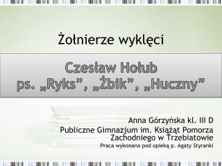 Czesław Hołub ps. „ Ryks ”, „Żbik”, „Huczny”