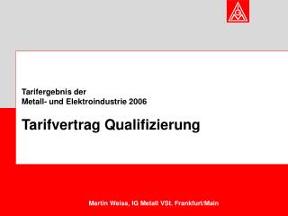 Tarifergebnis der Metall- und Elektroindustrie 2006 Tarifvertrag Qualifizierung