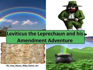 Leviticus the Leprechaun and his Amendment Adventure