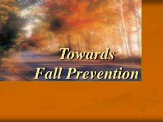 Towards Fall Prevention