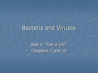 Bacteria and Viruses