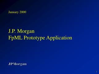 January 2000 J.P. Morgan FpML Prototype Application