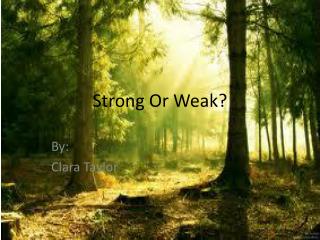 Strong Or Weak?