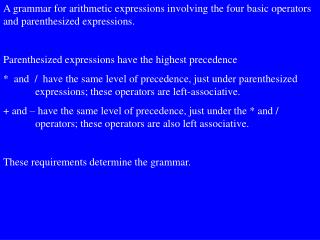 The productions for this grammar are: 	&lt;E&gt;  &lt;E&gt; + &lt;T&gt; | &lt;E&gt; - &lt;T&gt; | &lt;T&gt;