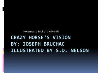 Crazy horse’s vision by: joseph bruchac illustrated by s.d . nelson