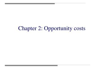 Chapter 2: Opportunity costs