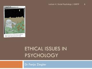 ETHICAL ISSUES IN PSYCHOLOGY