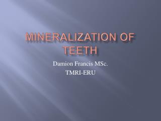 Mineralization of Teeth