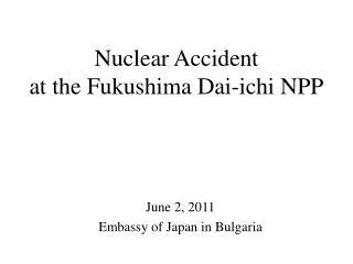 Nuclear Accident at the Fukushima Dai-ichi NPP