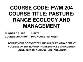 COURSE CODE: FWM 204 COURSE TITLE: PASTURE/ RANGE ECOLOGY AND MANAGEMENT