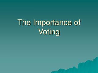 The Importance of Voting