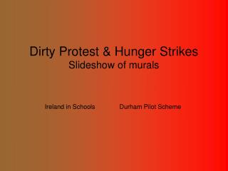 Dirty Protest &amp; Hunger Strikes Slideshow of murals