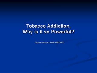 Tobacco Addiction, Why is It so Powerful?