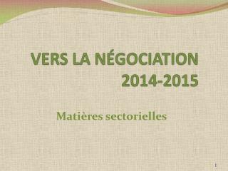 VERS LA NÉGOCIATION 2014-2015