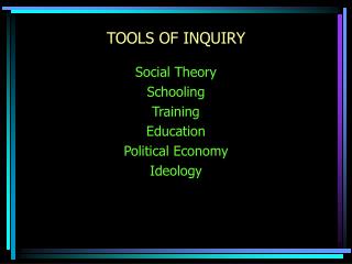 TOOLS OF INQUIRY
