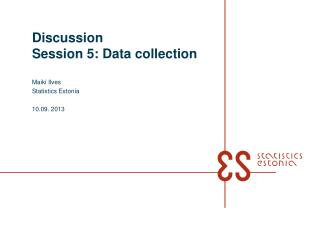 Discussion Session 5: Data collection
