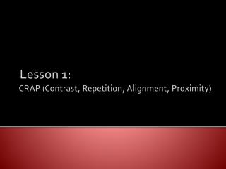 CRAP (Contrast, Repetition, Alignment, Proximity)