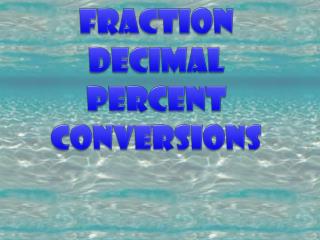 Fraction Decimal Percent Conversions