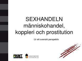 SEXHANDELN människohandel, koppleri och prostitution