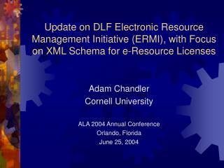 Adam Chandler Cornell University ALA 2004 Annual Conference Orlando, Florida June 25, 2004